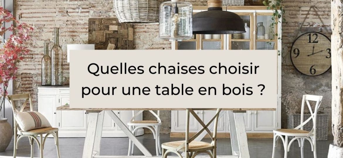 Quelles chaises choisir pour une table en bois (1)